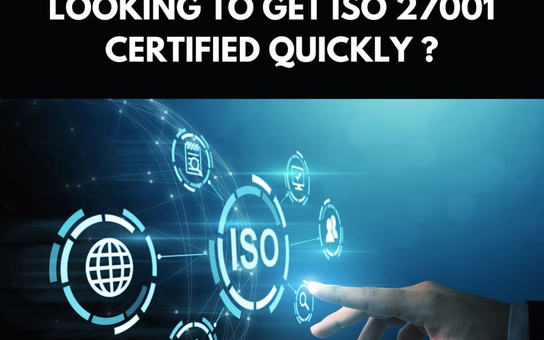 Obtenir rapidement la certification ISO27001 ?
Voici comment faire !